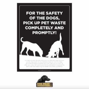 The Dog Park Pick Up Waste Sign (18" W x 20" H) shows two dogs sniffing and says: "For the safety of the dogs, pick up pet waste completely and promptly!" with a reminder to keep the park clean and follow health guidelines.